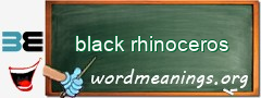 WordMeaning blackboard for black rhinoceros
